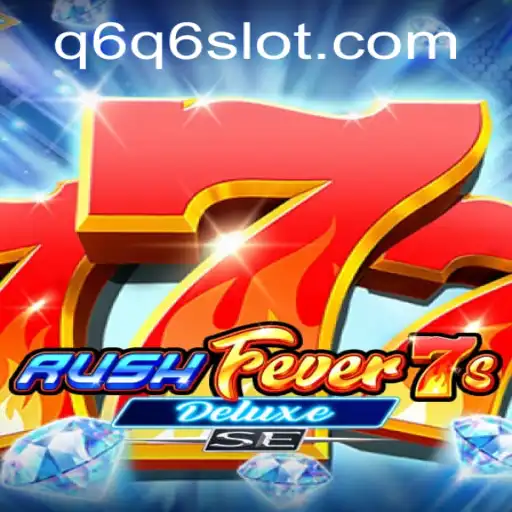 Descubra o Universo Empolgante de RushFever7sDeluxeSE com Q6Q6